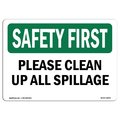 Signmission OSHA SAFETY FIRST Sign, Please Clean Up All Spillage, 24in X 18in Aluminum, 18" W, 24" L, Landscape OS-SF-A-1824-L-10844